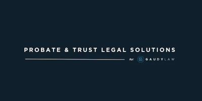 Probate and Trust Legal Solutions by Gaudy Law